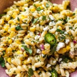 Mexican Street Corn Pasta Salad Recipe